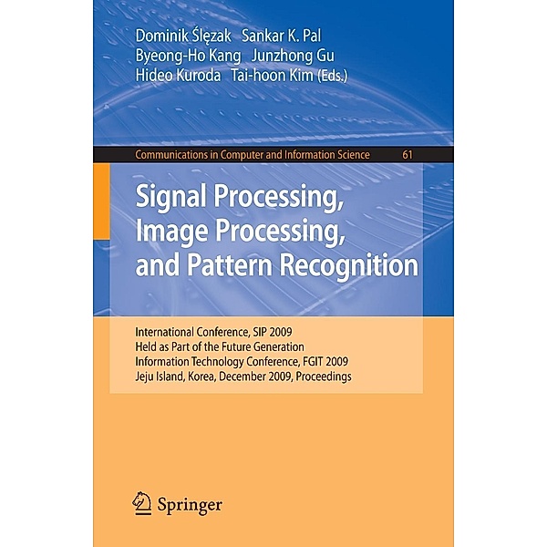 Signal Processing, Image Processing and Pattern Recognition, / Communications in Computer and Information Science Bd.61, Dominik Slezak, Byeong-Ho Kang, Junzhong Gu, Hideo Kuroda