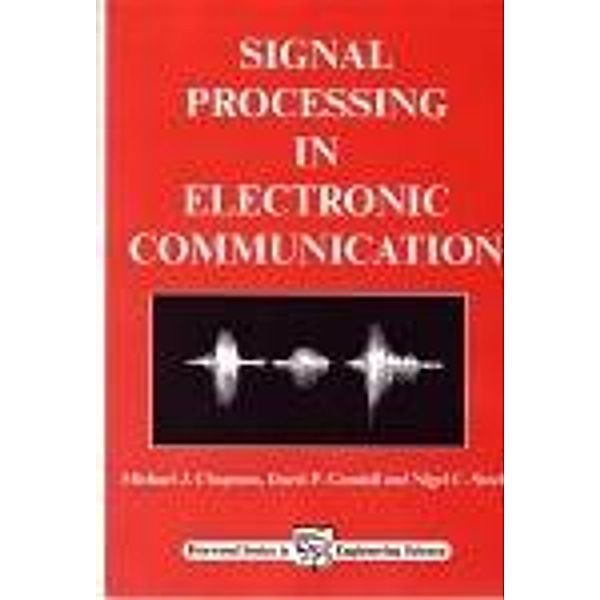 Signal Processing in Electronic Communications, M J Chapman, D P Goodall, N C Steele
