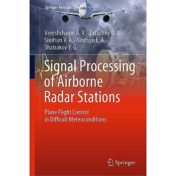 Signal Processing of Airborne Radar Stations / Springer Aerospace Technology, Vereshchagin A. V., Zatuchny D. A., Sinitsyn V. A., Sinitsyn E. A., Shatrakov Y. G.