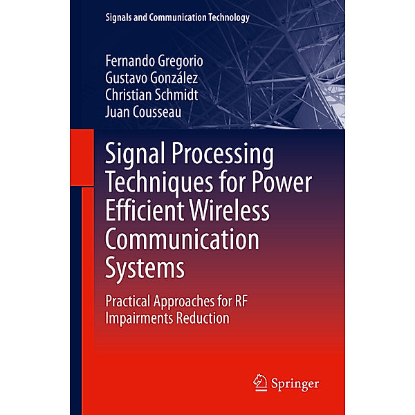 Signal Processing Techniques for Power Efficient Wireless Communication Systems, Fernando Gregorio, Gustavo González, Christian Schmidt