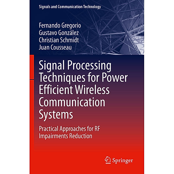 Signal Processing Techniques for Power Efficient Wireless Communication Systems, Fernando Gregorio, Gustavo González, Christian Schmidt, Juan Cousseau