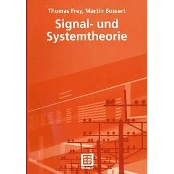 Signal- und Systemtheorie / Informationstechnik, Thomas Frey, Martin Bossert