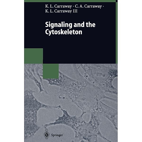 Signaling and the Cytoskeleton, Kermit L. Carraway, Coralie A. C. Carraway, Kermit L. III Carraway