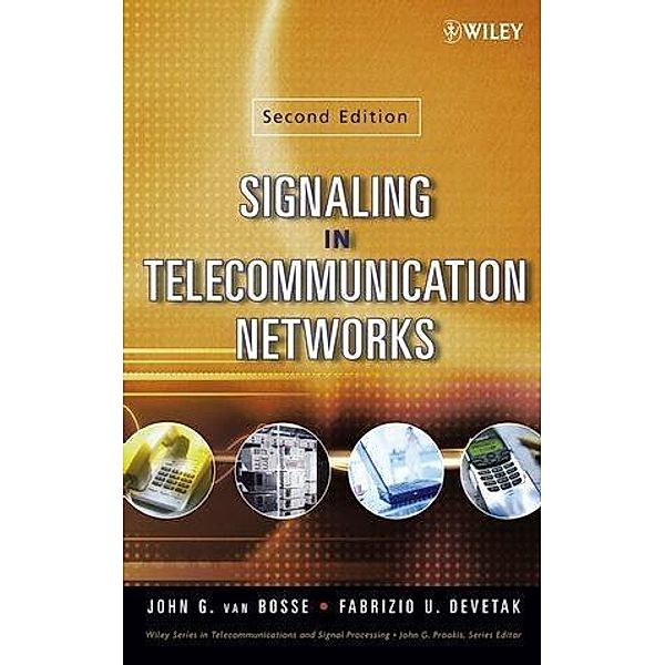 Signaling in Telecommunication Networks / Wiley Series in Telecommunications and Signal Processing Bd.1, John G. van Bosse, Fabrizio U. Devetak