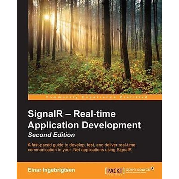 SignalR - Real-time Application Development - Second Edition, Einar Ingebrigtsen