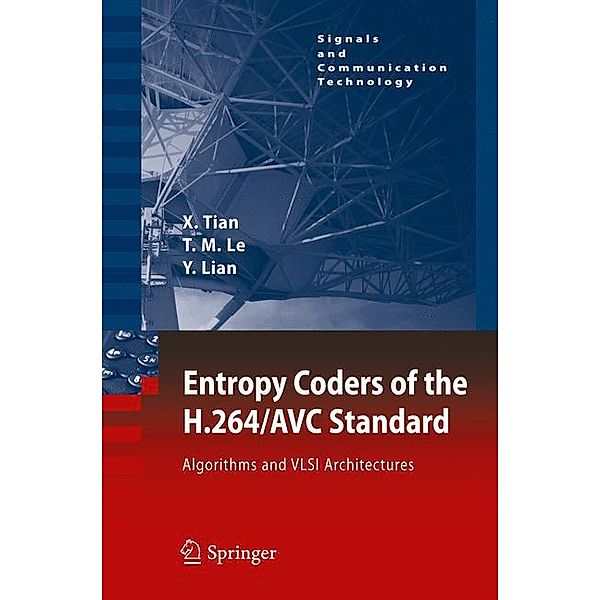 Signals and Communication Technology / Entropy Coders of the H.264/AVC Standard, Xiaohua Tian, Thinh M. Le, Yong Lian