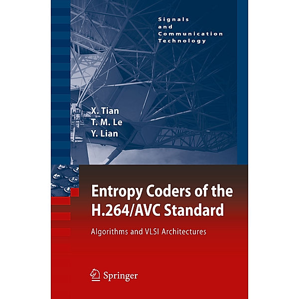 Signals and Communication Technology / Entropy Coders of the H.264/AVC Standard, Xiaohua Tian, Thinh M. Le, Yong Lian