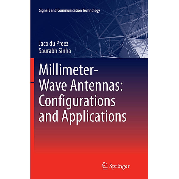 Signals and Communication Technology / Millimeter-Wave Antennas: Configurations and Applications, Jaco du Preez, Saurabh Sinha
