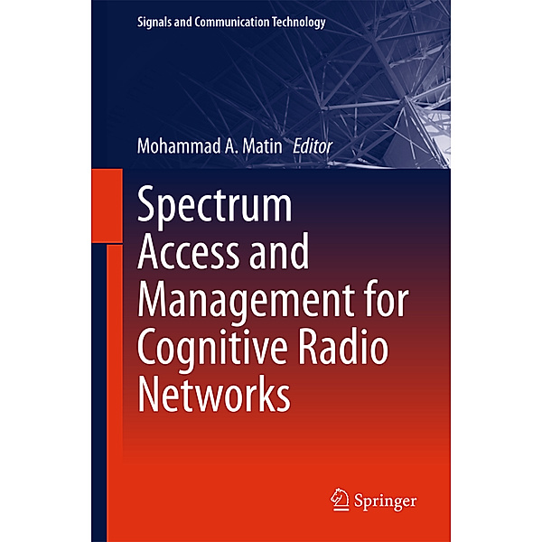 Signals and Communication Technology / Spectrum Access and Management for Cognitive Radio Networks