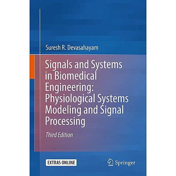 Signals and Systems in Biomedical Engineering: Physiological Systems Modeling and Signal Processing, Suresh R. Devasahayam