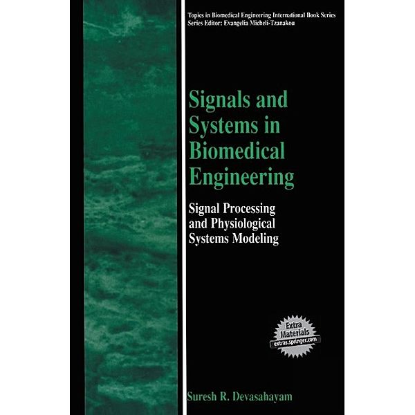 Signals and Systems in Biomedical Engineering / Topics in Biomedical Engineering, Suresh R. Devasahayam