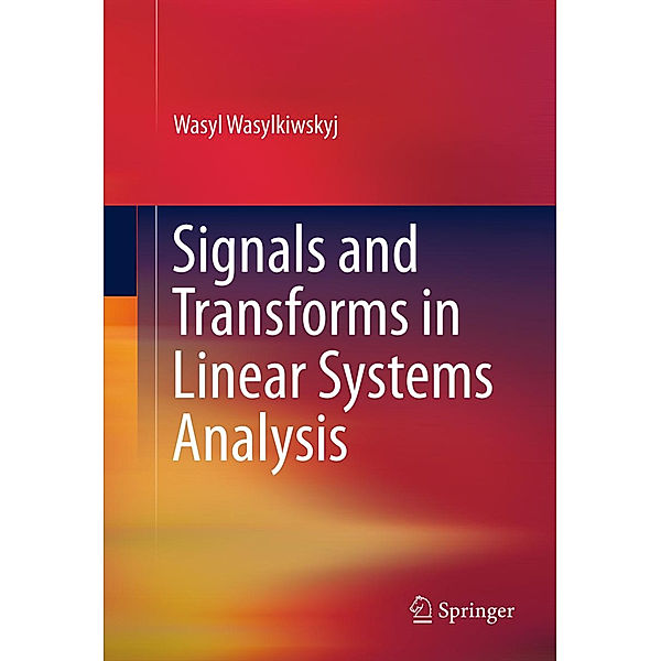 Signals and Transforms in Linear Systems Analysis, Wasyl Wasylkiwskyj