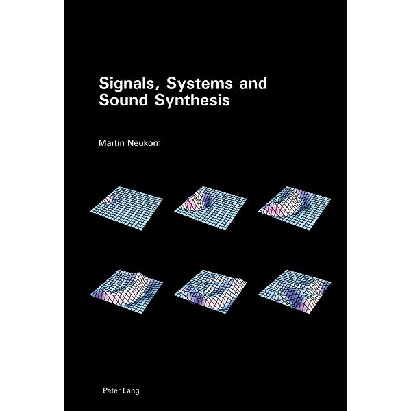 Signals, Systems and Sound Synthesis, Martin Neukom