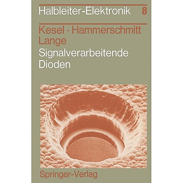 Signalverarbeitende Dioden / Halbleiter-Elektronik Bd.8, G. Kesel, J. Hammerschmitt, E. Lange