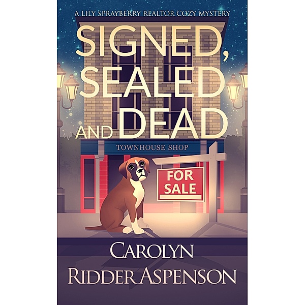 Signed, Sealed and Dead / The Lily Sprayberry Realtor Cozy Mystery Series Bd.3, Carolyn Ridder Aspenson