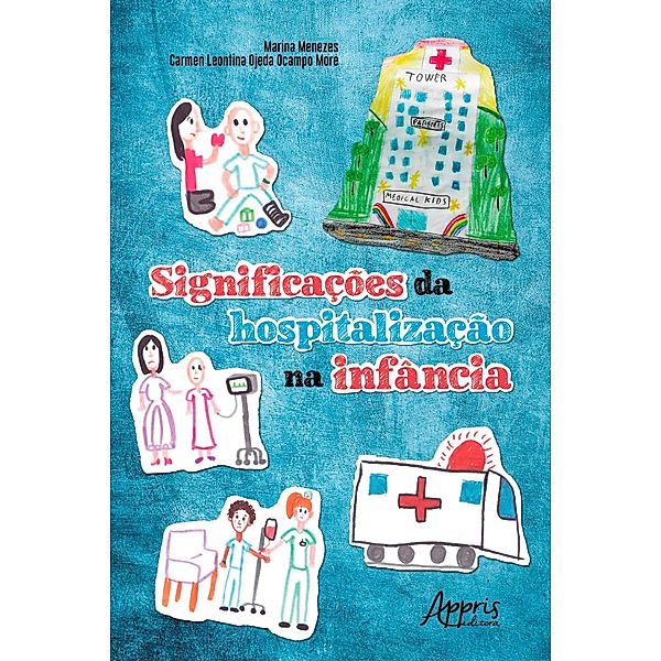 Significações da Hospitalização na Infância, Marina Menezes, Carmen Leontina Ojeda Ocampo Moré