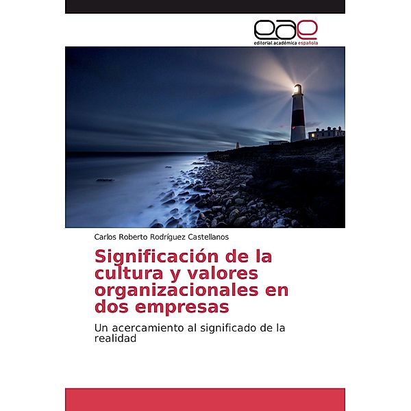 Significación de la cultura y valores organizacionales en dos empresas, Carlos Roberto Rodríguez Castellanos