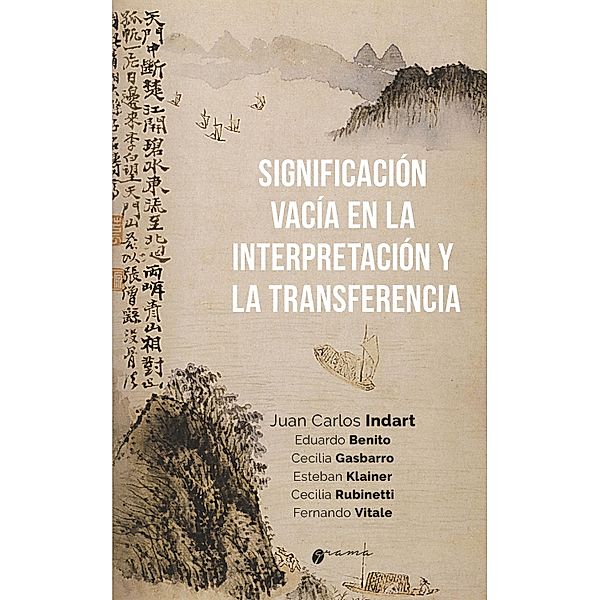 Significación vacía en la interpretación y la transferencia, Juan Carlos Indar, Eduardo Benito, Cecilia Gasbarro, Esteban Klainer, Cecilia Rubinetti, Fernando Vitale