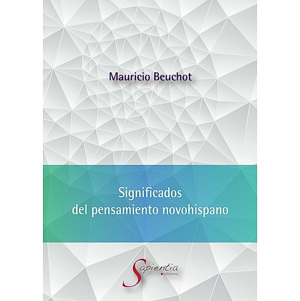 Significados  del pensamiento novohispano, Beuchot Mauricio