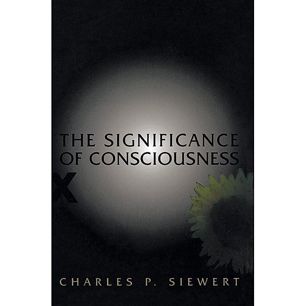 Significance of Consciousness, Charles Siewert