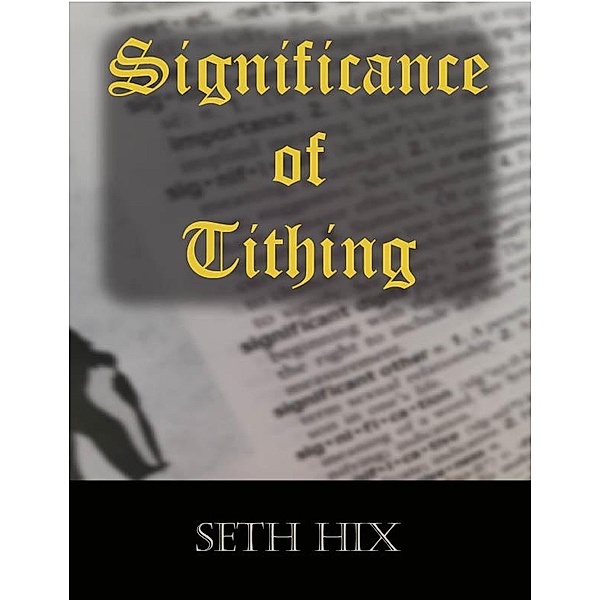 Significance of Tithing, Seth Hix