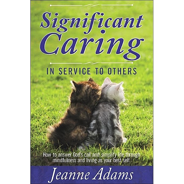 Significant Caring: In Service to Others, Jeanne Adams