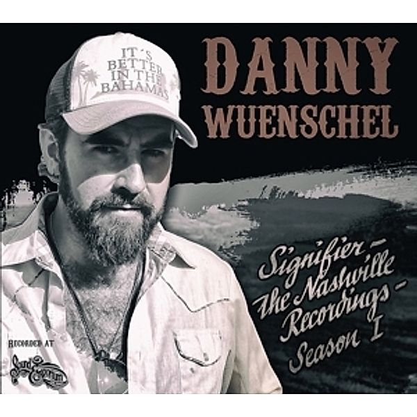 Signifier-The Nashville Recordings-Season I, Danny Wuenschel