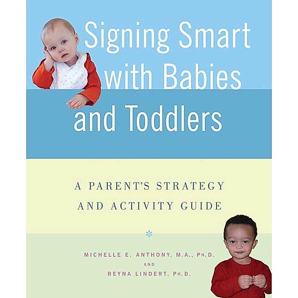Signing Smart with Babies and Toddlers, Michelle Anthony, Reyna Lindert