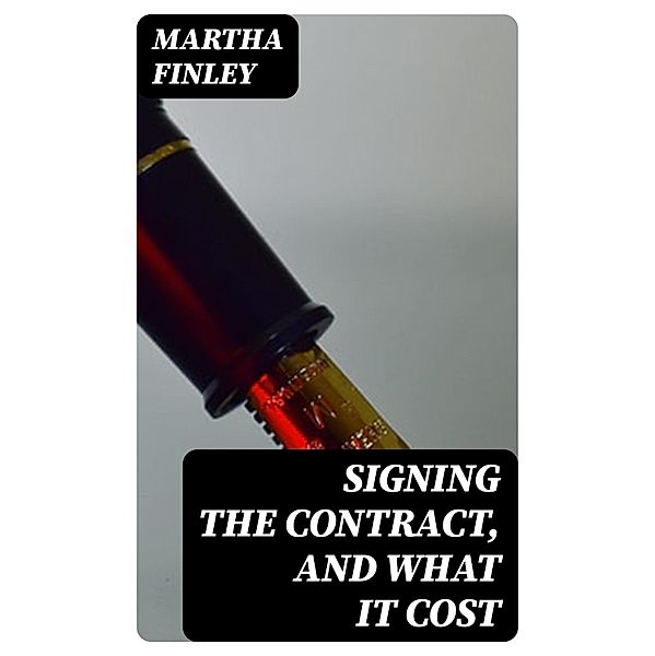 Signing the Contract, and What It Cost, Martha Finley