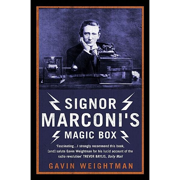 Signor Marconi's Magic Box, Gavin Weightman