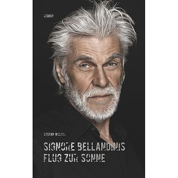 Signore Bellandinis Flug zur Sonne, Stefan Wolter