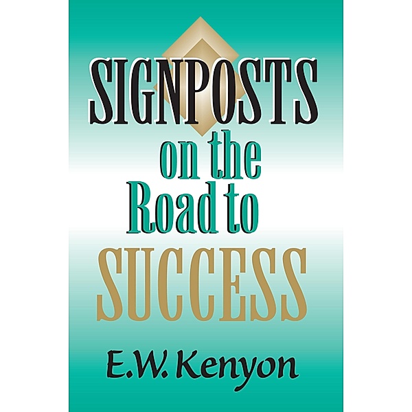 Signposts on the Road to Success, E. W. Kenyon