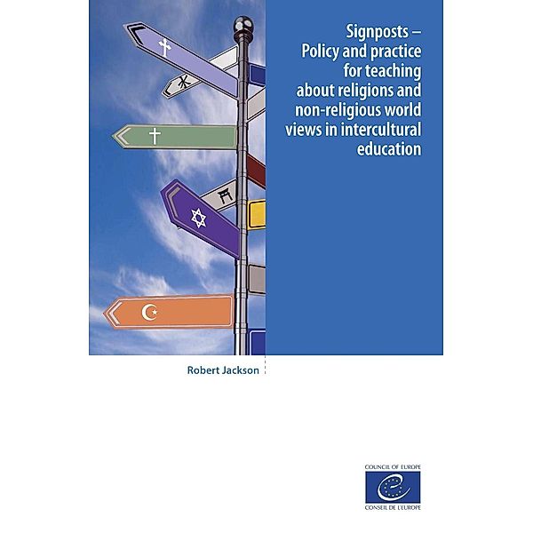 Signposts - Policy and practice for teaching about religions and non-religious world views in intercultural education, Robert Jackson