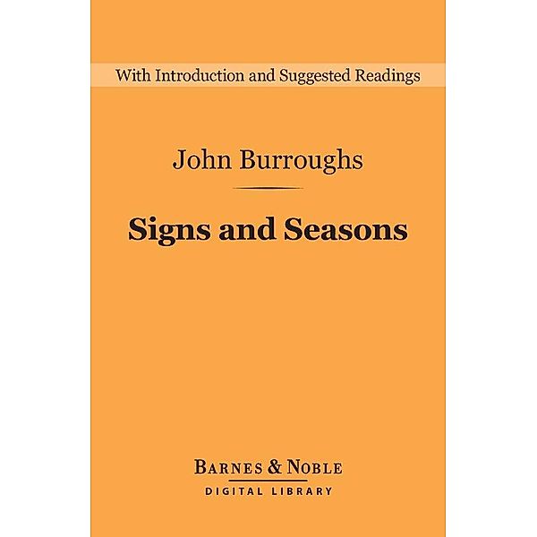 Signs and Seasons (Barnes & Noble Digital Library) / Barnes & Noble Digital Library, John Burroughs