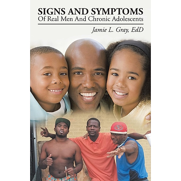 Signs and Symptoms of Real Men and Chronic Adolescents, Jamie L. Gray
