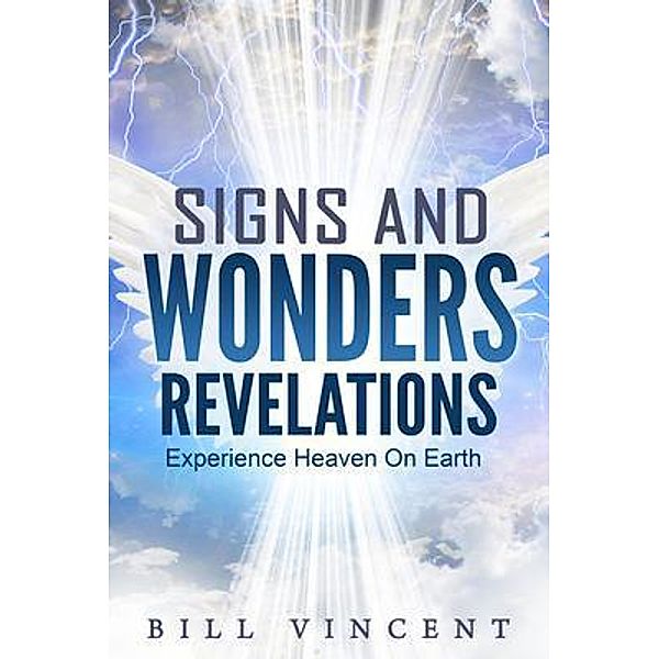 Signs and Wonders Revelations / Revival Waves of Glory Books & Publishing, Bill Vincent