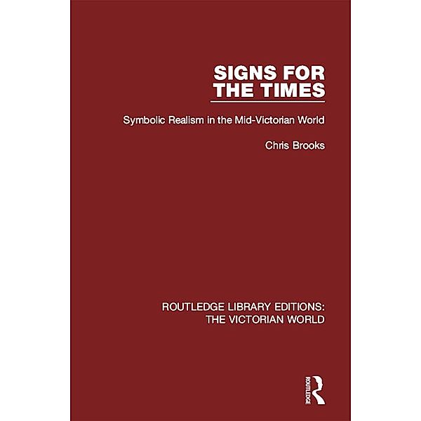 Signs for the Times / Routledge Library Editions: The Victorian World, Chris Brooks