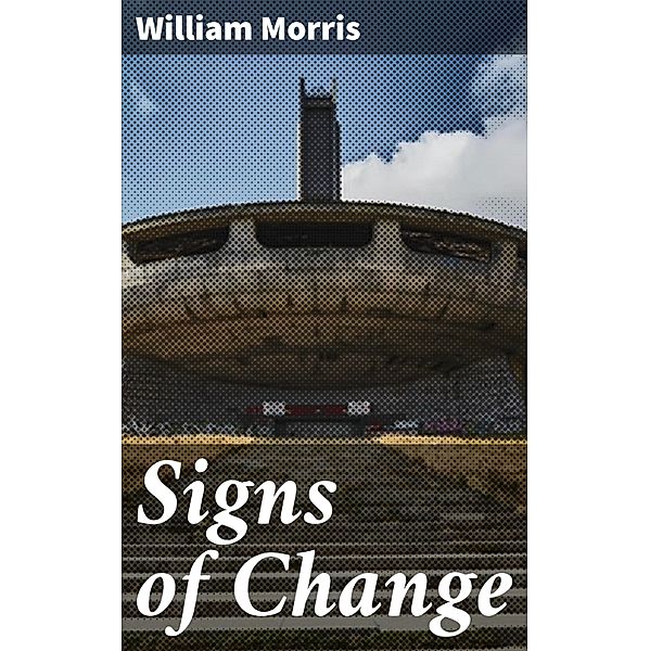 Signs of Change, William Morris