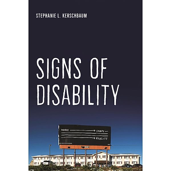 Signs of Disability / Crip Bd.4, Stephanie L. Kerschbaum