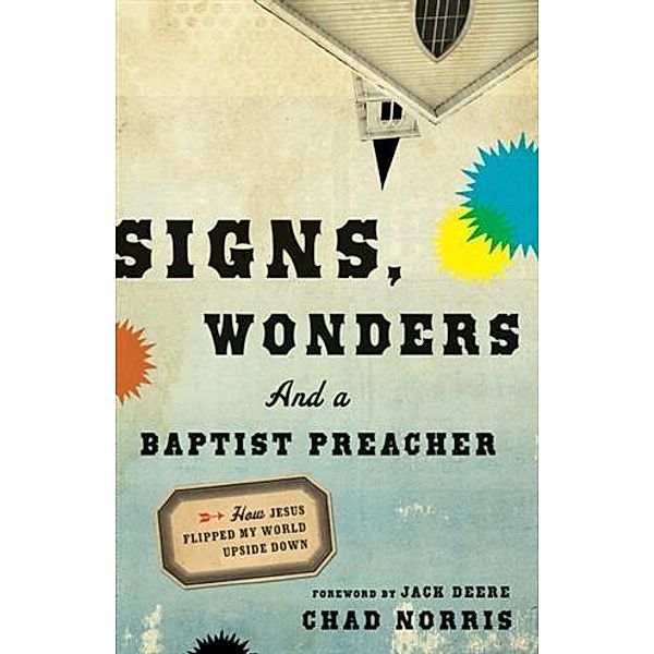 Signs, Wonders and a Baptist Preacher, Chad Norris