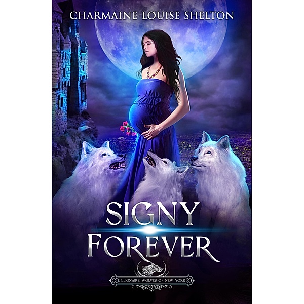 Signy Forever (Billionaire Wolves Series, #7) / Billionaire Wolves Series, Charmaine Louise Shelton