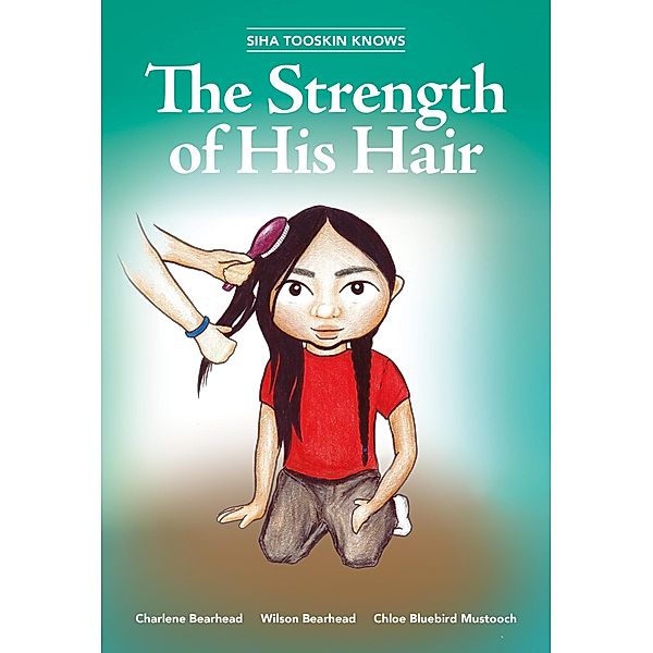 Siha Tooskin Knows the Strength of His Hair / Siha Tooskin Knows, Charlene Bearhead, Wilson Bearhead