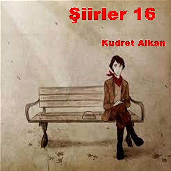 Siirler 16, Kudret Alkan