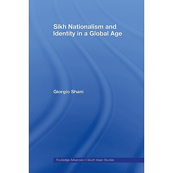 Sikh Nationalism and Identity in a Global Age, Giorgio Shani
