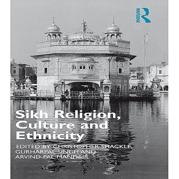 Sikh Religion, Culture and Ethnicity, Arvind-Pal S. Mandair, Christopher Shackle, Gurharpal Singh