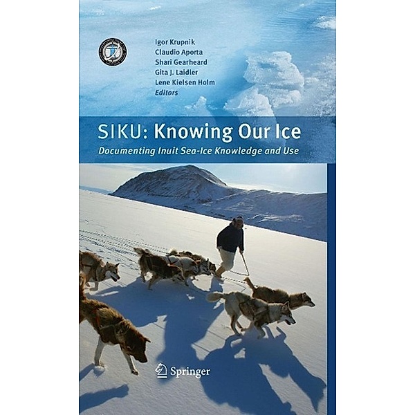 SIKU: Knowing Our Ice, Claudio Aporta, Igor Krupnik, Shari Gearheard