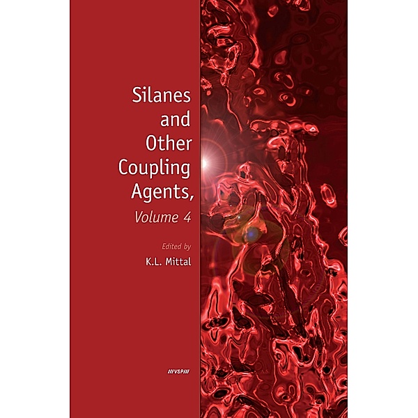 Silanes and Other Coupling Agents, Volume 4, Kash L. Mittal