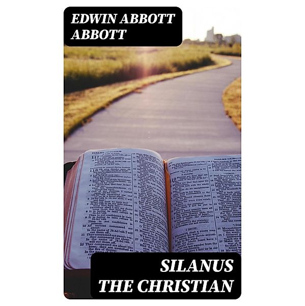 Silanus the Christian, Edwin Abbott Abbott