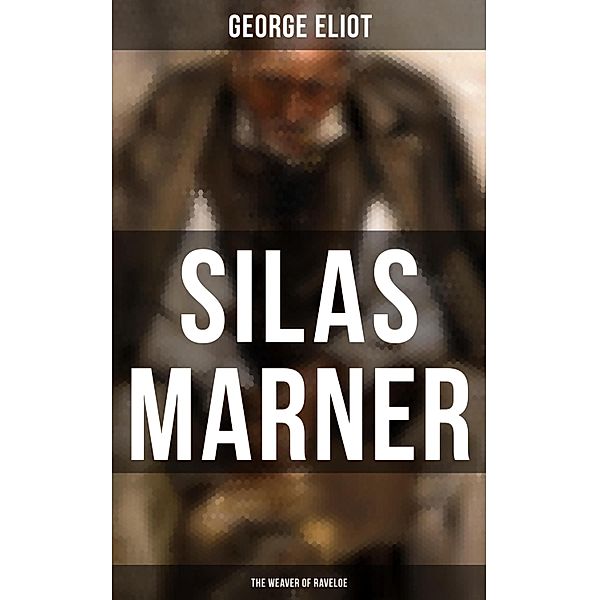 Silas Marner (The Weaver of Raveloe), George Eliot