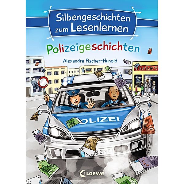 Silbengeschichten zum Lesenlernen - Polizeigeschichten / Silbengeschichten zum Lesenlernen, Alexandra Fischer-Hunold